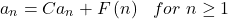 \[a_n=Ca_n+F\left(n\right)\ \ for\ n\geq1\]