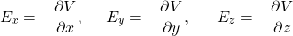 \[E_x=-\frac{\partial V}{\partial x},\ \ \ \ E_y=-\frac{\partial V}{\partial y},\ \ \ \ \ E_z=-\frac{\partial V}{\partial z}\]