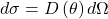 \[d\sigma=D\left(\theta\right)d\Omega\]