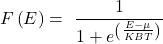 \[F\left(E\right)=\ \frac{1}{1+e^{\left(\frac{E-\mu}{KBT}\right)}}\]