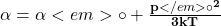 \mathbf{\alpha}=\mathbf{\alpha}<em>\circ+\frac{\mathbf{p}</em>\circ^\mathbf{2}}{\mathbf{3kT}}