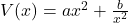 V (x) = ax^2+\frac{b}{x^2}