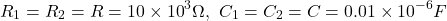 \[R_1=R_2=R=10\times{10}^3\mathrm{\Omega},\ C_1=C_2=C=0.01\times{10}^{-6}F\]