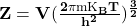 \mathbf{Z=V(\frac{2\pi{\rm mK}_BT}{h^2})^\frac{3}{2}}