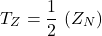 \[T_Z=\frac{1}{2}\ (Z_N)\]