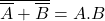 \[\overline{\overline{A}+\overline{B}}=A.B\]