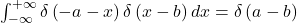 \int_{-\infty}^{+\infty}{\delta\left(-a-x\right)\delta\left(x-b\right)dx=\delta\left(a-b\right)}