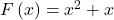 F\left(x\right)=x^2+x