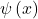 \psi\left(x\right)