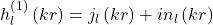 \[h_l^{\left(1\right)}\left(kr\right)=j_l\left(kr\right)+in_l\left(kr\right)\]