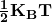 \frac{\mathbf{1}}{\mathbf{2}}\mathbf{K}_\mathbf{B}\mathbf{T}