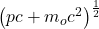 \left(pc+m_oc^2\right)^\frac{1}{2}