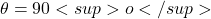 \theta=90<sup>o</sup>