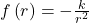 f\left(r\right)=-\frac{k}{r^2}