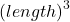 \left(length\right)^3