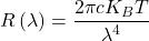 \[R\left(\lambda\right)=\frac{2\pi c K_BT}{\lambda^4}\]