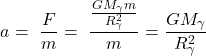 \[a=\ \frac{F}{m}=\ \frac{\frac{GM_\gamma m}{R_\gamma^2}}{m}=\frac{GM_\gamma}{R_\gamma^2}\]