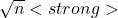 \sqrt\mathbit{n}<strong>