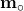 \mathbf{m}_\circ