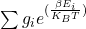 \sum{g_ie^{(\frac{\beta E_i}{K_BT})}}