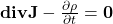 \mathbf{divJ}-\frac{\partial\rho}{\partial t}=\mathbf{0}