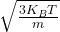 \sqrt{\frac{3K_BT}{m}}