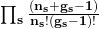 \mathbf{\ \prod_{s}\frac{(n_s+g_s-1)}{n_s!\left(g_s-1\right)!}}