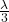 \frac{\lambda}{3}