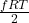 \frac{fRT}{2}