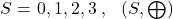 S=\left{0,1,2,3\right},\ \ (S,\bigoplus)