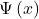 \Psi\left(x\right)