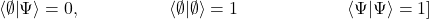 \[\left\langle\emptyset\middle|\mathrm{\Psi}\right\rangle=0,\ \ \ \ \ \ \ \ \ \ \ \ \ \ \ \left\langle\emptyset\middle|\emptyset\right\rangle=1\ \ \ \ \ \ \ \ \ \ \ \ \ \ \ \ \ \ \left\langle\mathrm{\Psi}\middle|\mathrm{\Psi}\right\rangle=1\ \\]