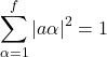 \[\sum_{\alpha=1}^{f}{|a\alpha|}^2 =1\]