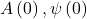 A\left(0\right), \psi\left(0\right)