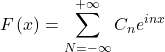 \[F\left(x\right)=\sum_{N=-\infty}^{+\infty}{C_ne^{inx}}\]