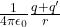 \frac{1}{4\pi\epsilon_0}\frac{q+q^\prime}{r}