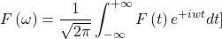 \[F\left(\omega\right)=\frac{1}{\sqrt{2\pi}}\int_{-\infty}^{+\infty}{F\left(t\right)e^{+iwt}}dt\\]