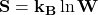 \[\mathbf{S=k_B\ln{W}}\]