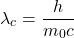 \[\lambda_{c} = \frac{h}{m_{0}c}\]