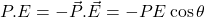 P.E=-\vec{P}.\vec{E}=-PE\cos{\theta}