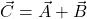 \vec{C} = \vec{A}+\vec{B}