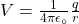 V=\frac{1}{4\pi\epsilon_\circ}\frac{q}{r}