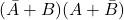 (\bar{A}+B)(A+\bar{B})