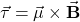 \vec{\mathbf{\tau}}=\vec{\mathbf{\mu}}\times\vec{\mathbf{B}}