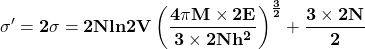 \[\mathbf{\sigma^\prime=2\sigma=2Nln2V\left(\frac{4\pi M\times2E}{3\times2Nh^2}\right)^\frac{3}{2}+\frac{3\times2N}{2}}\]