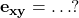 \mathbf{e_{xy}=\ldots?}