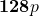 \mathbf{128}\mathbit{p}