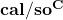 \mathbf{cal} /  \mathbf{s}\mathbf{o}^\mathbf{C}