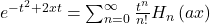 e^{-t^2+2xt}=\sum_{n=0}^{\infty}\frac{t^n}{n!}H_n\left(ax\right)