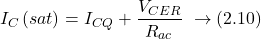 \[I_C\left(sat\right)=I_{CQ}+\frac{V_{CER}}{R_{ac}}\ \rightarrow\left(2.10\right)\]